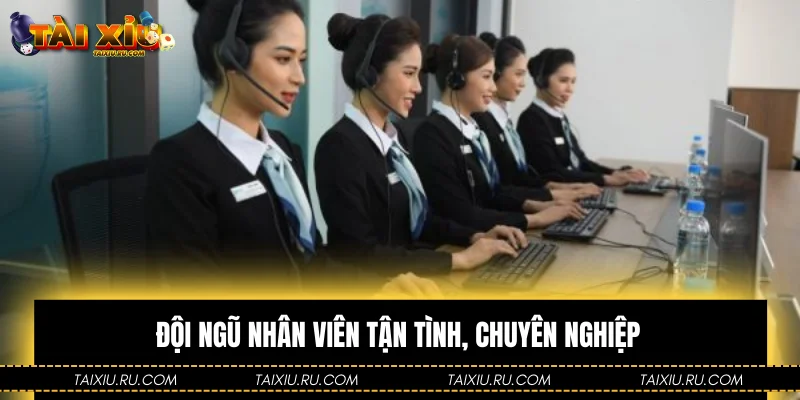 Đội ngũ nhân viên tận tình, chuyên nghiệp