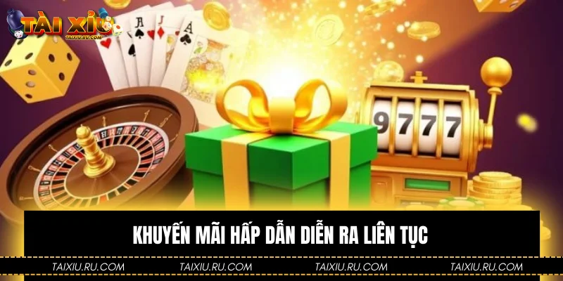 Khuyến mãi hấp dẫn diễn ra liên tục