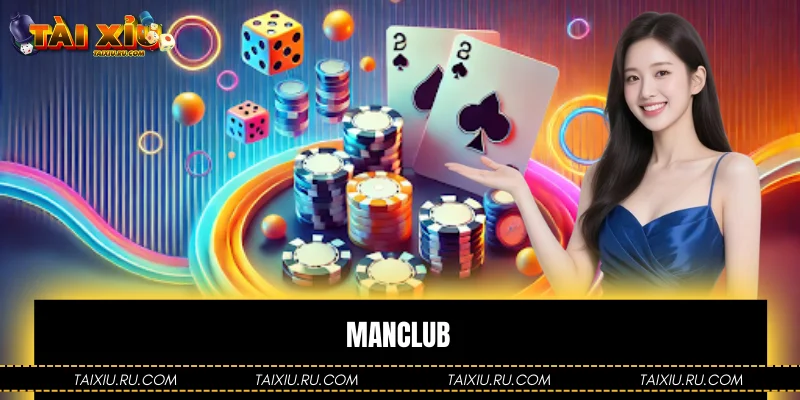 Manclub - Trải Nghiệm Cổng Game Tài Xỉu Chất Lượng Nhất 2026