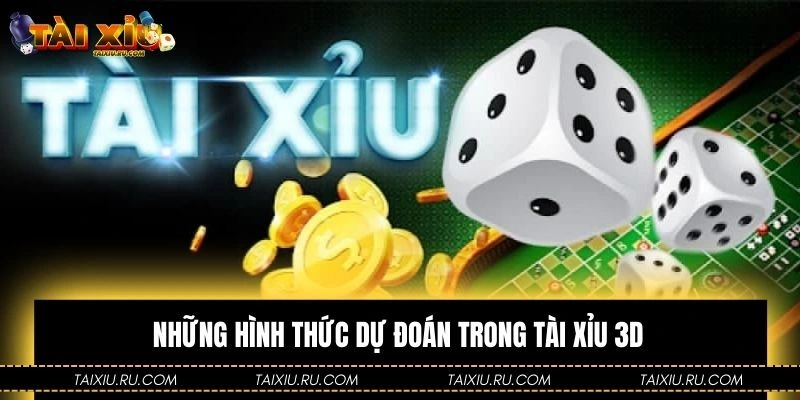 Những hình thức dự đoán trong Tài Xỉu 3D