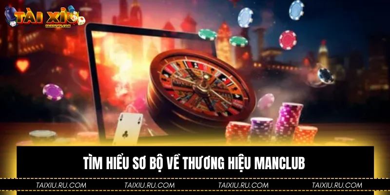 Tìm hiểu sơ bộ về thương hiệu Manclub