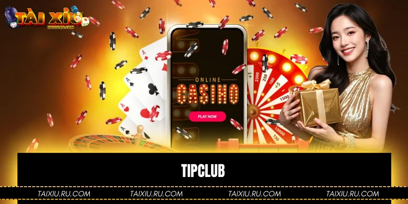 Tipclub - Địa Điểm Giải Trí Hấp Dẫn Bậc Nhất Năm 2026