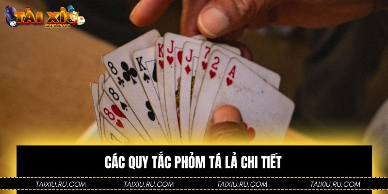 Các quy tắc phỏm tá lả chi tiết