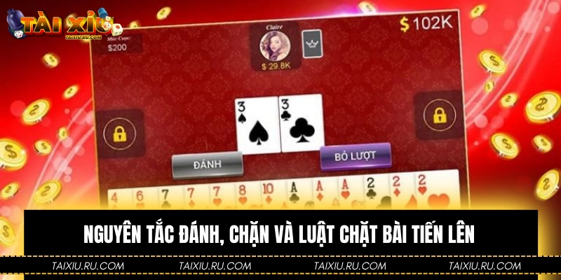 Nguyên tắc đánh, chặn và luật chặt bài tiến lên